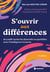 S'ouvrir aux différences : Accueillir toutes les diversités au quotidien avec l'intelligence inclusive (2e édition)