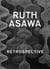 Ruth Asawa : Retrospective