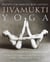 Jivamukti yoga : Practices for Liberating Body and Soul