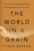 THE WORLD IN A GRAIN - THE STORY OF SAND AND HOW IT TRANSFORMED CIVILIZATION