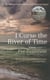 I curse the river of time