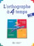 L'orthographe a 4 temps cm/6e - livre de l'eleve - ed.1993
