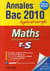 Annales bac - sujets et corrigés - mathématiques - terminale s - sujets et corrigés (édition 2010)