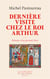 Dernière visite chez le roi Arthur : histoire d'un premier livre
