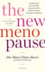 The New Menopause : Le guide ultime pour reprendre le pouvoir et faire les bons choix dès les premiers symptômes