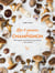 Les 4 saisons du champignon - petit guide naturaliste et gourmand + 40 recettes