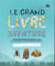 Ne plus jamais s'ennuyer : le grand livre de l'aventure - plus de 60 activités illustrées pas-à-pas pour apprendre à survivre en pleine nature