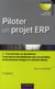 Piloter un projet ERP - 3e édition