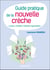 Guide pratique de la nouvelle crèche : Locaux, mobilier, matériel, organisation