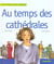 Au temps des cathedrales