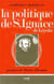 La Politique de saint Ignace de Loyola