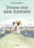 donne-moi une histoire
