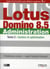 Lotus Domino 8.5 Administration - Tome 2