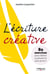 L'écriture créative - 80 exercices pour libérer sa plume et oser écrire !