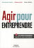 Agir pour entreprendre