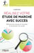 Réalisez votre étude de marché avec succès