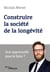 Construire la société de la longévité - une opportunité pour le futur