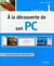 À la découverte de son pc t.1 - spécial grands débutants