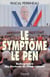 Le symptôme Le Pen - radiographie des électeurs du Front national