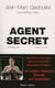 Agent secret - un espion français dévoile son quotidien