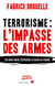 Terrorisme, l'impasse des armes - un demi-siècle d'attentats à travers le monde