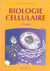 BIOLOGIE CELLULAIRE. 2E EDITION