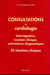 Consultations en cardiologie : interrogatoire, examen clinique, orientations diagnostiques : 55 situations cliniques