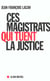 Ces magistrats qui tuent la justice
