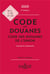 CODE DES DOUANES 2020 CODE DES DOUANES DE L'UNION ANNOTE ET COMMENTE