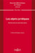Les objets juridiques. Recherche en droit des biens - Volume 200