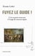 Fuyez le guide ! l'art en petits morceaux à l'usage des mauvais esprits