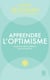 Apprendre l'optimisme : Le pouvoir de la confiance en soi et en la vie