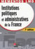 Institutions politiques et administratives de la france (7e édition)