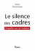 Le silence des cadres - enquête sur un malaise