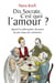 Dis Socrate, c'est quoi l'amour ?