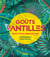 Goûts d'Antilles - recettes et rencontres