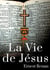 La vie de Jésus - histoire des origines du christianisme