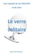Le verre solitaire