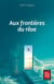 Aux frontières du rêve