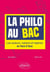 La philo au bac - les auteurs, notions, et repères en face-à-face