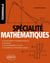 Spécialite mathématiques : terminale - cours complet et exemples détaillés, méthodes, entraînement