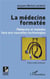 La médecine formatée - médecins et malades face aux nouvelles technologies