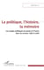 La politique, l'histoire, la mémoire : les usages politiques du passé en France dans les années 1990 et 2000