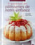 Le grand livre des pâtisseries de notre enfance - 220 recettes faciles et gourmandes