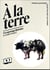 À la terre : un reportage littéraire