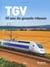 TGV - 30 ans de grande vitesse