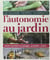 Le guide terre vivante de l'autonomie au jardin - savoir tout faire au potager, poulailler, rucher...
