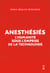 Anesthesies - l'humanite sous l'emprise de la technologie