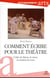 Comment écrire pour le théâtre : l'idée de départ, la trame, la révision du texte
