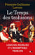 Le temps des trahisons : Louis XIII, Richelieu et l'indomptable trublion